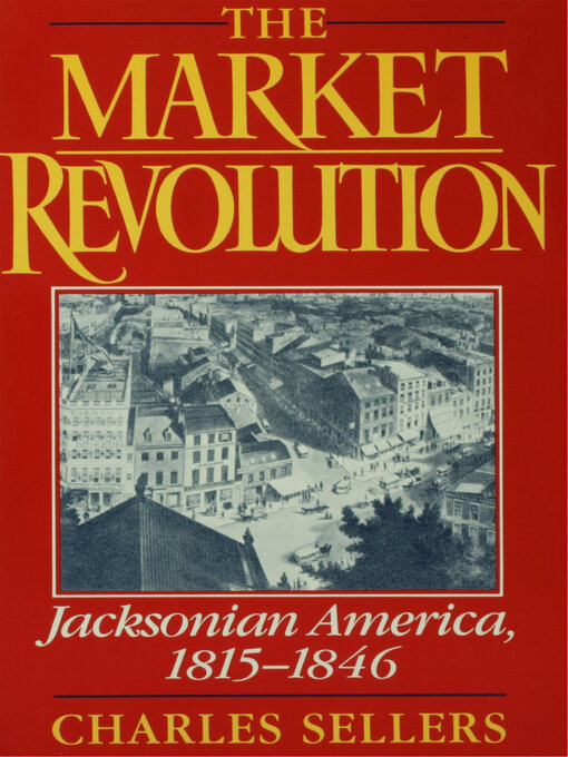 Title details for The Market Revolution by Charles Sellers - Available